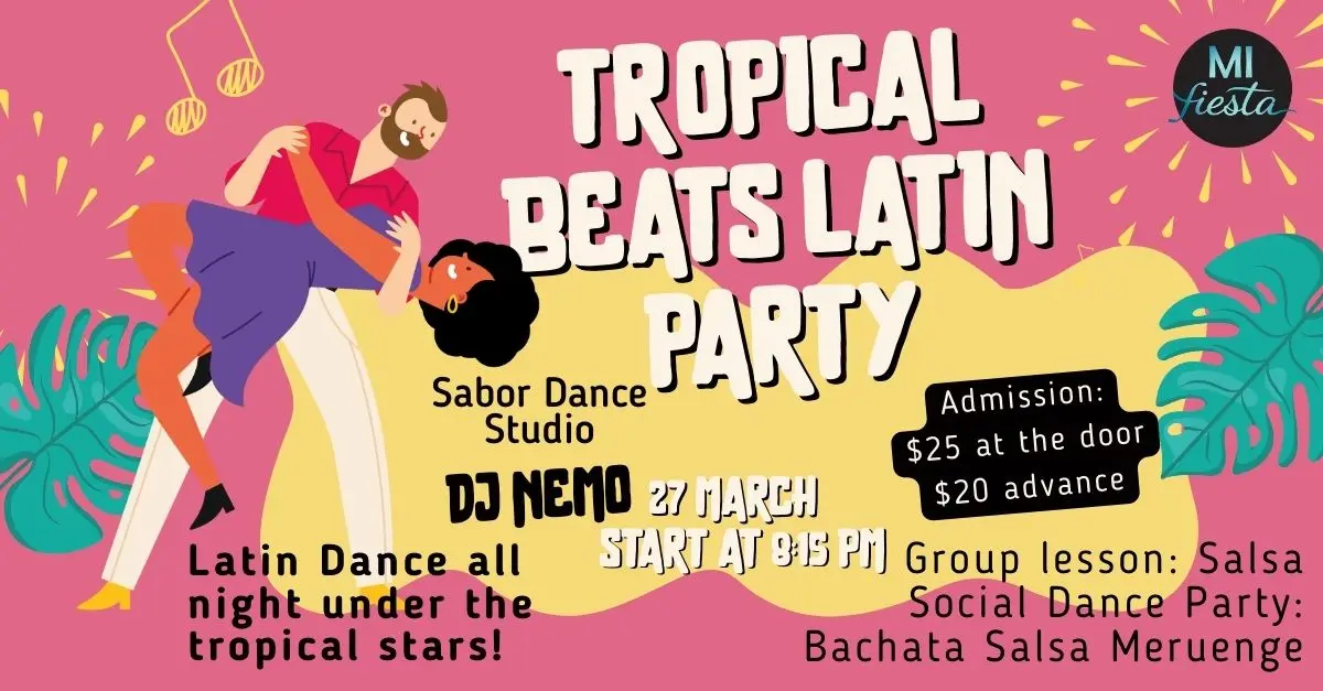 Tropical Beats Latin Party flyer at Sabor Dance Studio on March 27 featuring DJ Nemo, group salsa lesson at 8:15 PM and Latin social dancing, tickets $20 advance and $25 at the door.