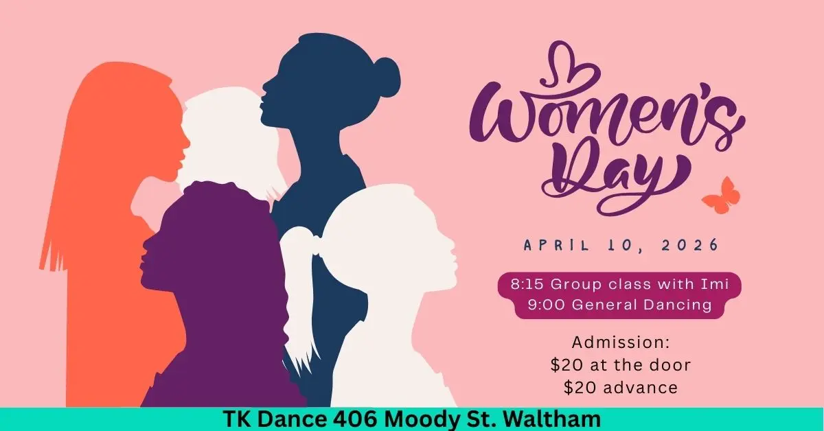 International Women’s Day dance party flyer at TK Dance in Waltham on April 10, 2026 with 8:15 PM group class with Imi and 9:00 PM general dancing, tickets $20 advance and $25 at the door.